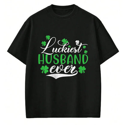 Best Husband Shirt, Wife and Husband Unisex T-Shirt/Hoodie/Sweatshirt HLT00 - Luckiest Husband Ever Shamrock Lucky St Patrick_s Day T-Shirt, Men, Black, Small
