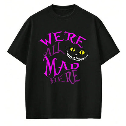 Cat Love Shirt, Funny Cat Lover Gift UnisexT-Shirt/Hoodie/Sweatshirt HLT00 - Cheshire Cat - We_re All Mad Here T-Shirt, Women, Black, Large