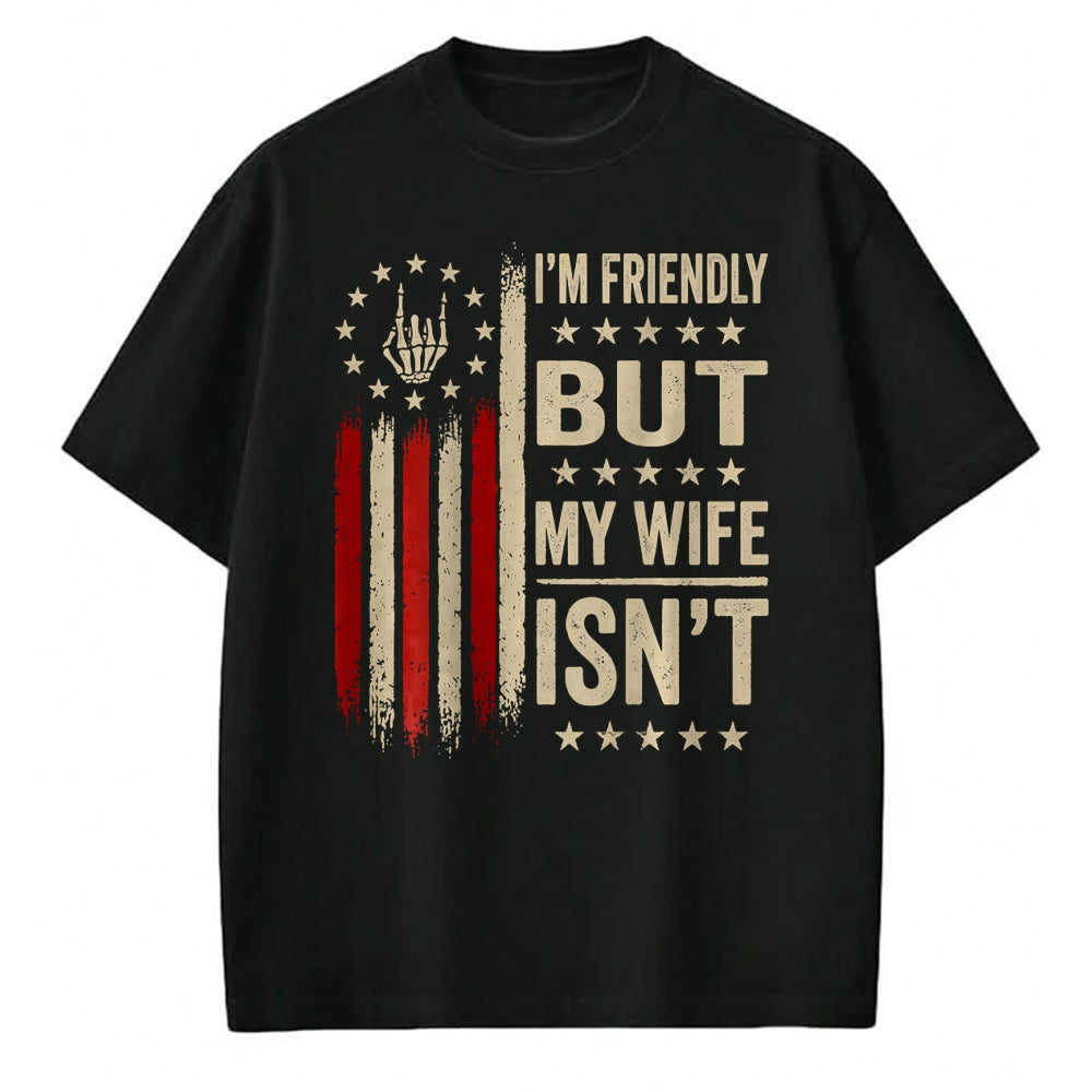 Best Husband Shirt, Wife and Husband Unisex T-Shirt/Hoodie/Sweatshirt HLT00 - (On Back) I_m Friendly But My Wife Isn_t Funny Wife Husband T-Shirt