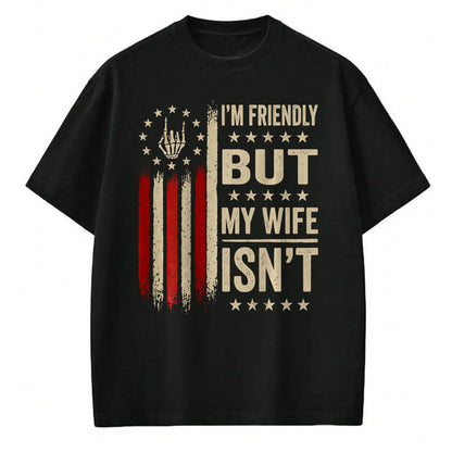 Best Husband Shirt, Wife and Husband Unisex T-Shirt/Hoodie/Sweatshirt HLT00 - (On Back) I_m Friendly But My Wife Isn_t Funny Wife Husband T-Shirt