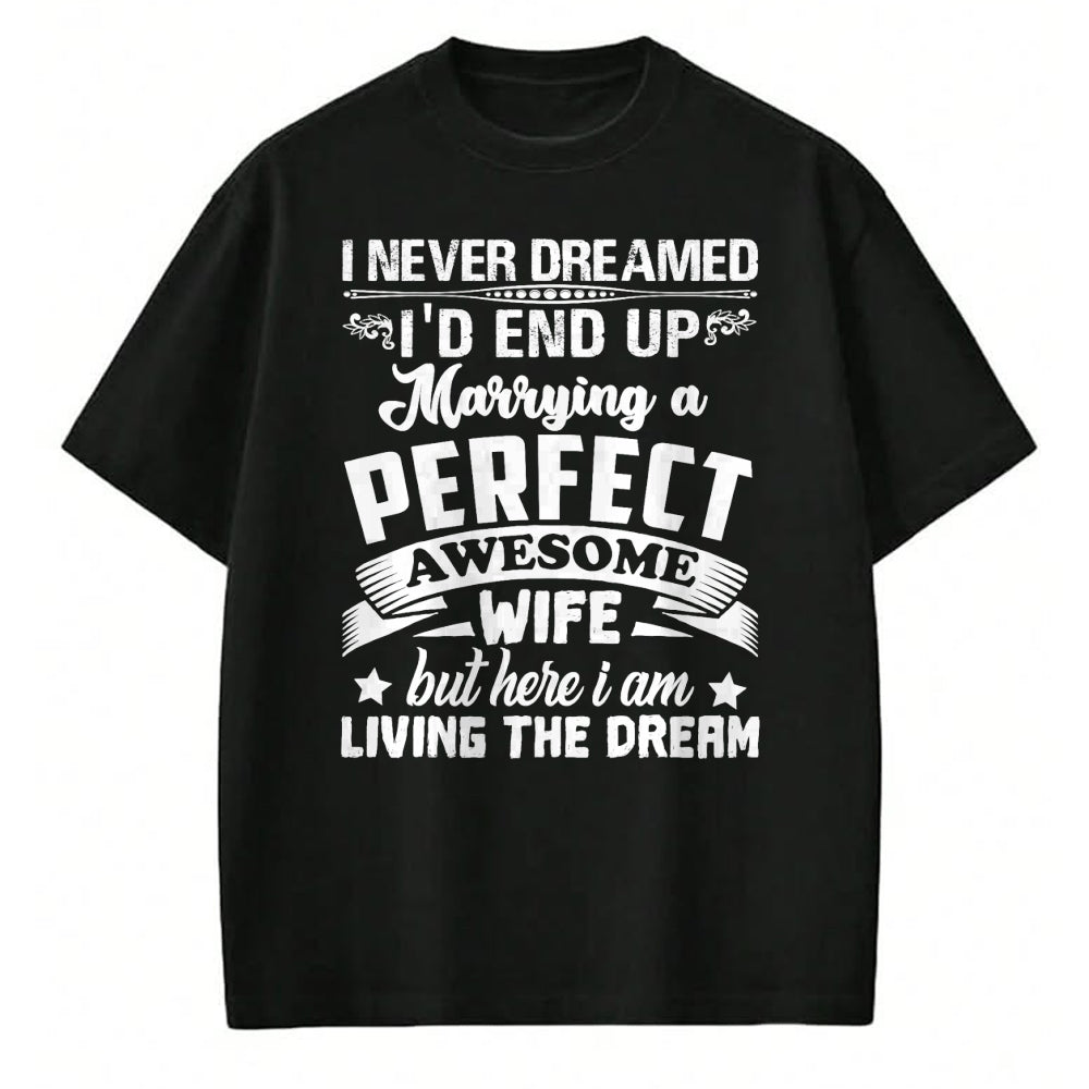 Best Husband Shirt, Wife and Husband Unisex T-Shirt/Hoodie/Sweatshirt HLT00 - I Never Dreamed I_d End Up Marrying Perfect Awesome Wife T-Shirt