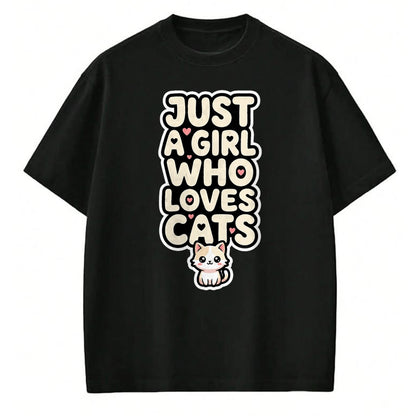 Cat Love Shirt, Funny Cat Lover Gift UnisexT-Shirt/Hoodie/Sweatshirt HLT00 - Just A Girl Who Loves Cats Kawaii Cat Kitten Lover Design T-Shirt