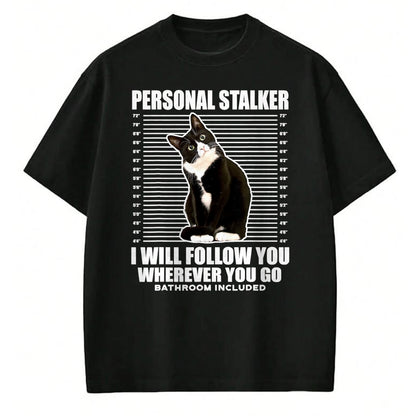 Cat Love Shirt, Funny Cat Lover Gift UnisexT-Shirt/Hoodie/Sweatshirt HLT00 - Tuxedo Cat Personal Stalker Funny Cat Kitten Lovers Gift T-Shirt