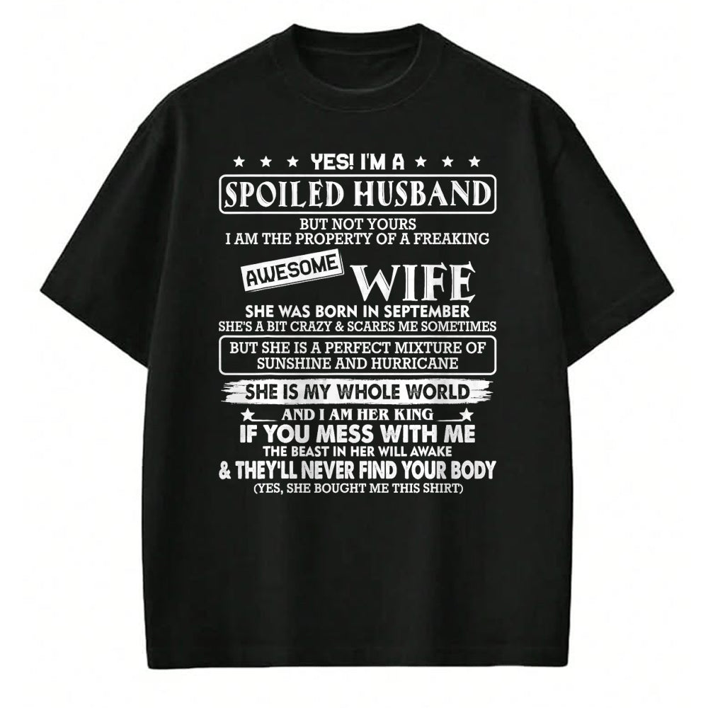 Best Husband Shirt, Wife and Husband Unisex T-Shirt/Hoodie/Sweatshirt HLT00 - I_m a spoiled husband awesome wife SHE WAS BORN IN SEPTEMBER T-Shirt