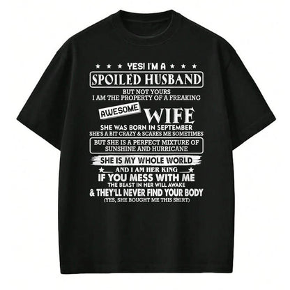 Best Husband Shirt, Wife and Husband Unisex T-Shirt/Hoodie/Sweatshirt HLT00 - I_m a spoiled husband awesome wife SHE WAS BORN IN SEPTEMBER T-Shirt