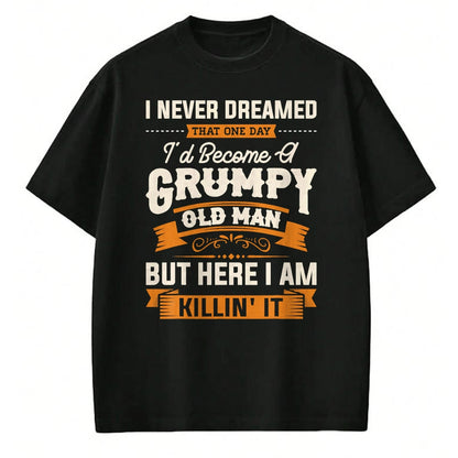 Best Husband Shirt, Wife and Husband Unisex T-Shirt/Hoodie/Sweatshirt HLT00 - Mens I Never Dreamed That I_d Become A Grumpy Old Man Grandpa Short Sleeve T-Shirt