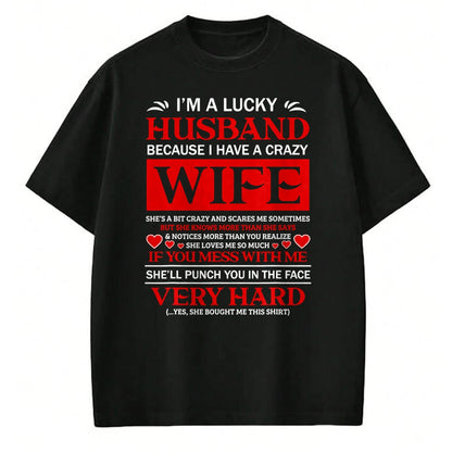 Best Husband Shirt, Wife and Husband Unisex T-Shirt/Hoodie/Sweatshirt HLT00 - I Am A Lucky Husband I Have A Crazy Wife Valentine Gift T-Shirt