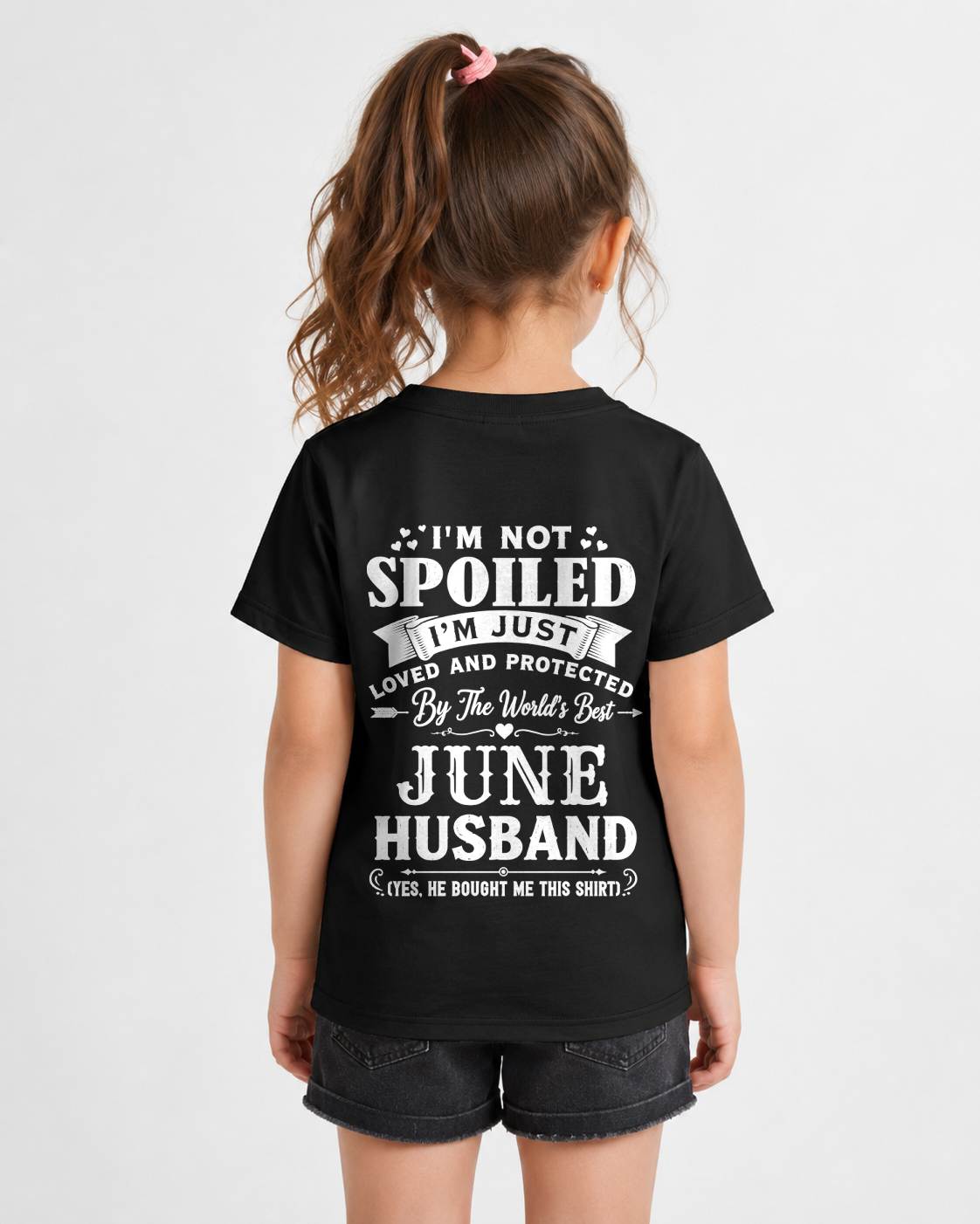 "I'M NOT SPOILED - I'M JUST LOVED AND PROTECTED BY MY HUSBAND" –  T - SHIRT FROM HUSBAND – LUAN06 (SKU2606-165-06)