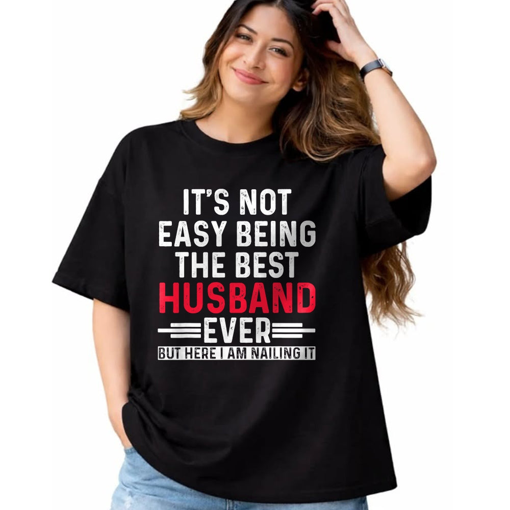 Best Husband Shirt, Wife and Husband Unisex T-Shirt/Hoodie/Sweatshirt HLT00 - It_s Not Easy Being the Best Husband Ever Funny Husband T-Shirt