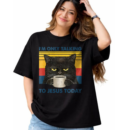 Cat Love Shirt, Funny Cat Lover Gift UnisexT-Shirt/Hoodie/Sweatshirt HLT00 - I_m Only Talking to Jesus Today Christian Black Cat Coffee T-Shirt