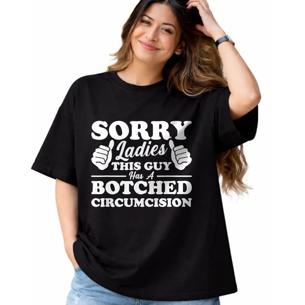 Best Husband Shirt, Wife and Husband Unisex T-Shirt/Hoodie/Sweatshirt HLT00 - Sorry Ladies This Guy Has A Botched Circumcision T-Shirt