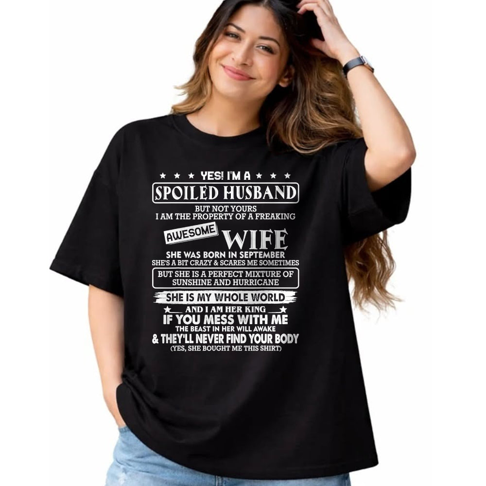 Best Husband Shirt, Wife and Husband Unisex T-Shirt/Hoodie/Sweatshirt HLT00 - I_m a spoiled husband awesome wife SHE WAS BORN IN SEPTEMBER T-Shirt