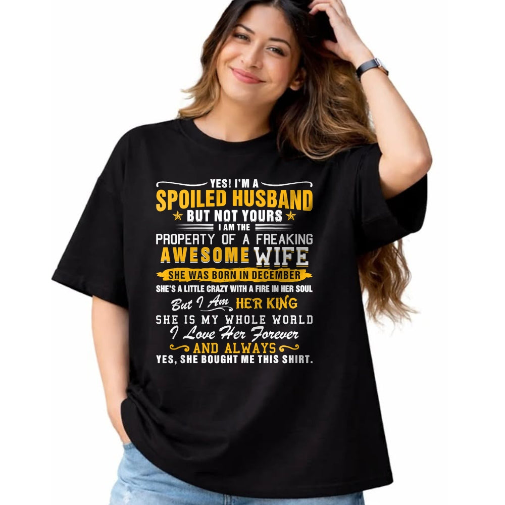 Best Husband Shirt, Wife and Husband Unisex T-Shirt/Hoodie/Sweatshirt HLT00 - Yes I_m A Spoiled Husband Of A December Wife Funny Husband T-Shirt