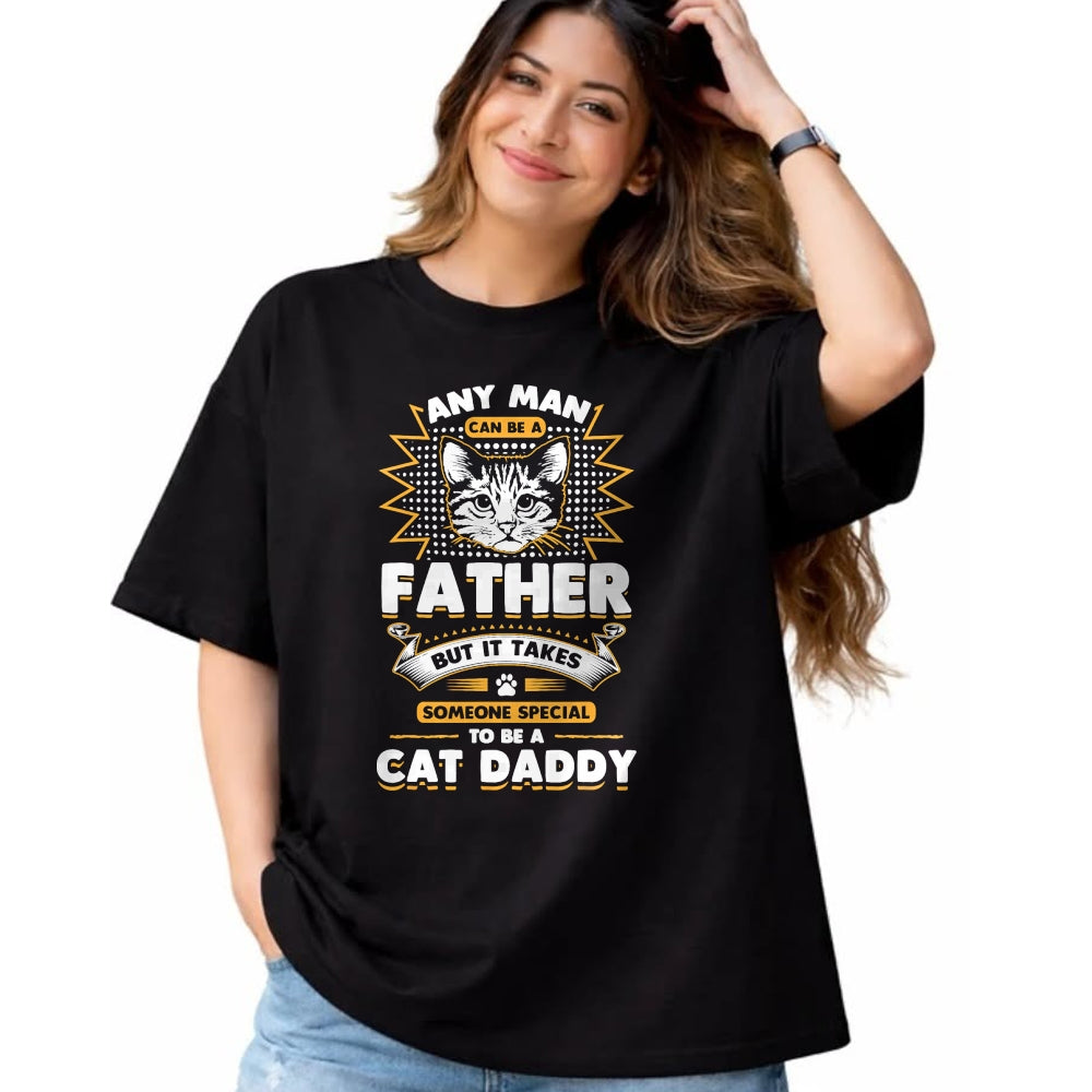 Cat Love Shirt, Funny Cat Lover Gift UnisexT-Shirt/Hoodie/Sweatshirt HLT00 - Funny Cat Dad T-Shirt -Any Man Can Be A Father - Cat Daddy T T-Shirt