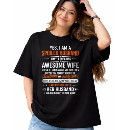 Best Husband Shirt, Wife and Husband Unisex T-Shirt/Hoodie/Sweatshirt HLT00 - Yes I_m A Spoiled Husband I Have A Freaking Awesome Wife T-Shirt