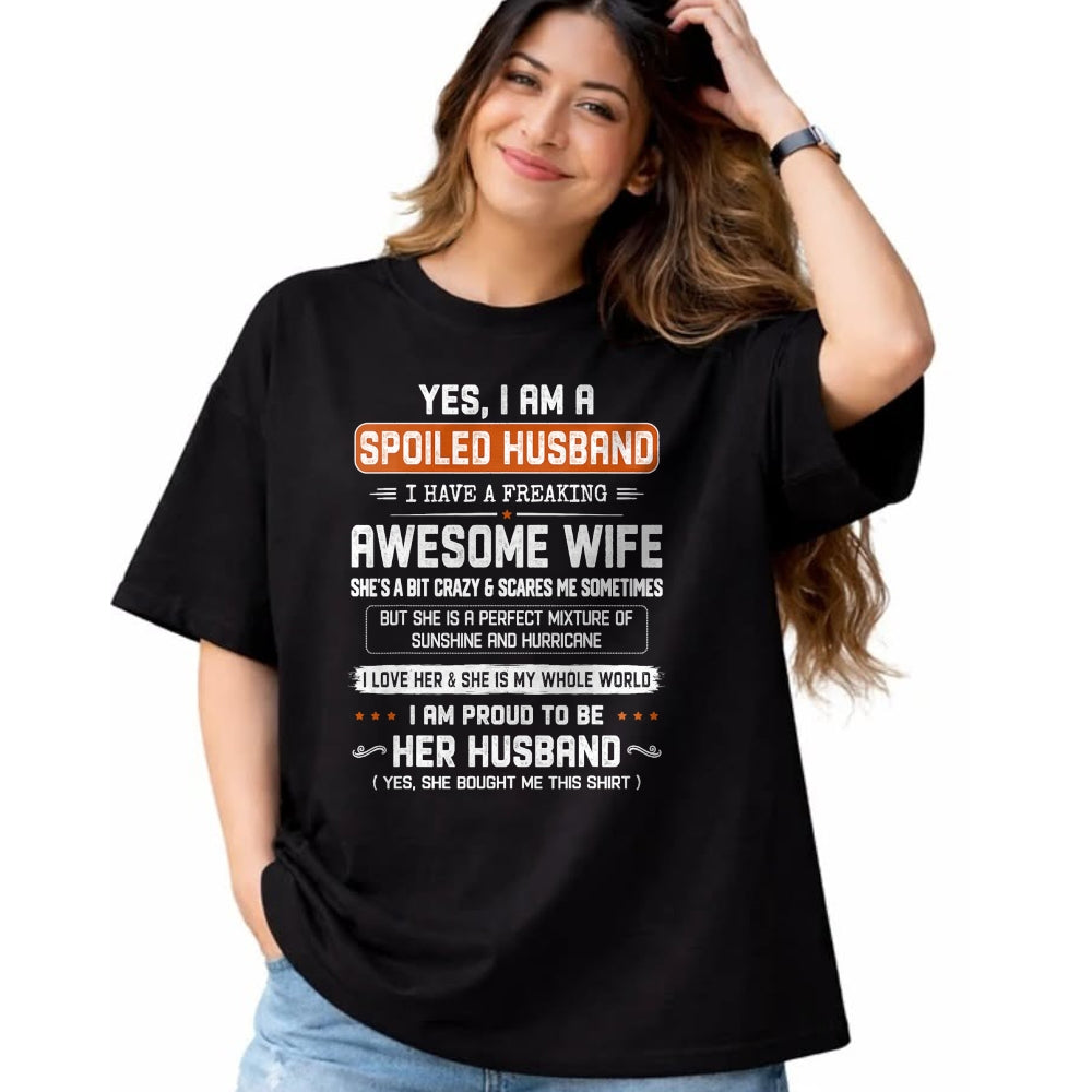 Best Husband Shirt, Wife and Husband Unisex T-Shirt/Hoodie/Sweatshirt HLT00 - Yes I_m a Spoiled Husband I Have a Freaking Awesome Wife T-Shirt (1)