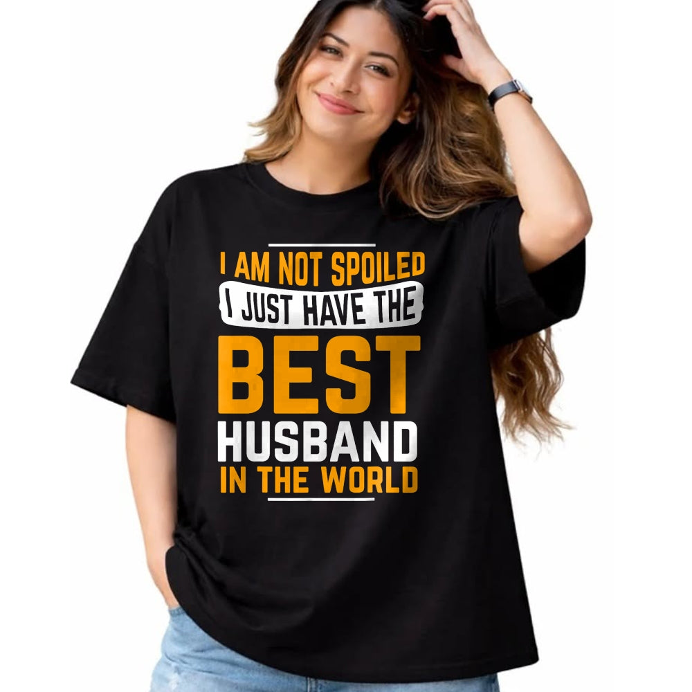 Best Husband Shirt, Wife and Husband Unisex T-Shirt/Hoodie/Sweatshirt HLT00 - Husband Gifts I Am Not Spoiled I Just Have Best Husband T-Shirt
