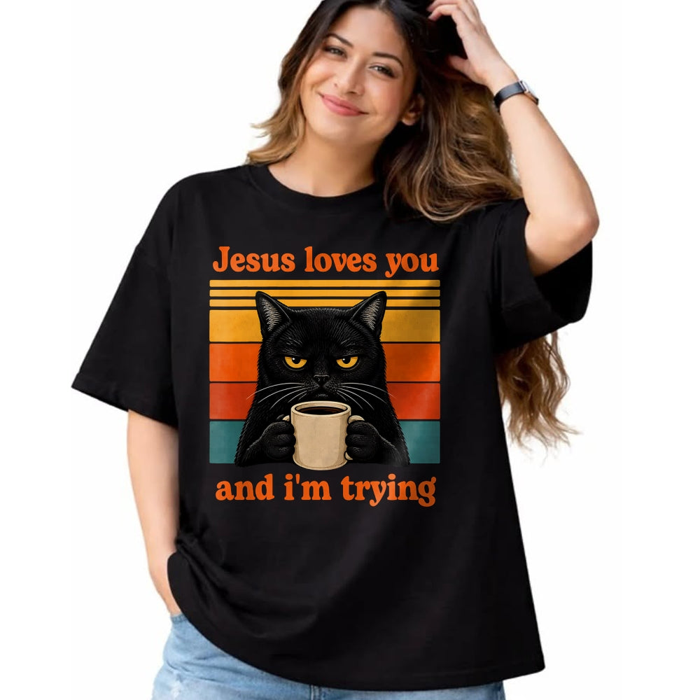 Cat Love Shirt, Funny Cat Lover Gift UnisexT-Shirt/Hoodie/Sweatshirt HLT00 - Jesus Loves You and I_m Trying Christian Black Cat Coffee T-Shirt (1)