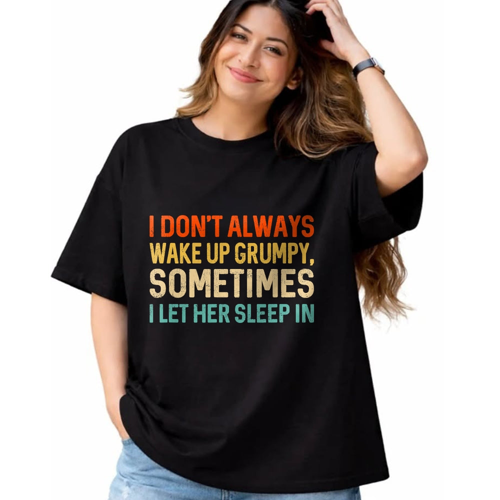 Best Husband Shirt, Wife and Husband Unisex T-Shirt/Hoodie/Sweatshirt HLT00 - I Don_t Always Wake Up Grumpy, Mens Humor Funny Husband T-Shirt