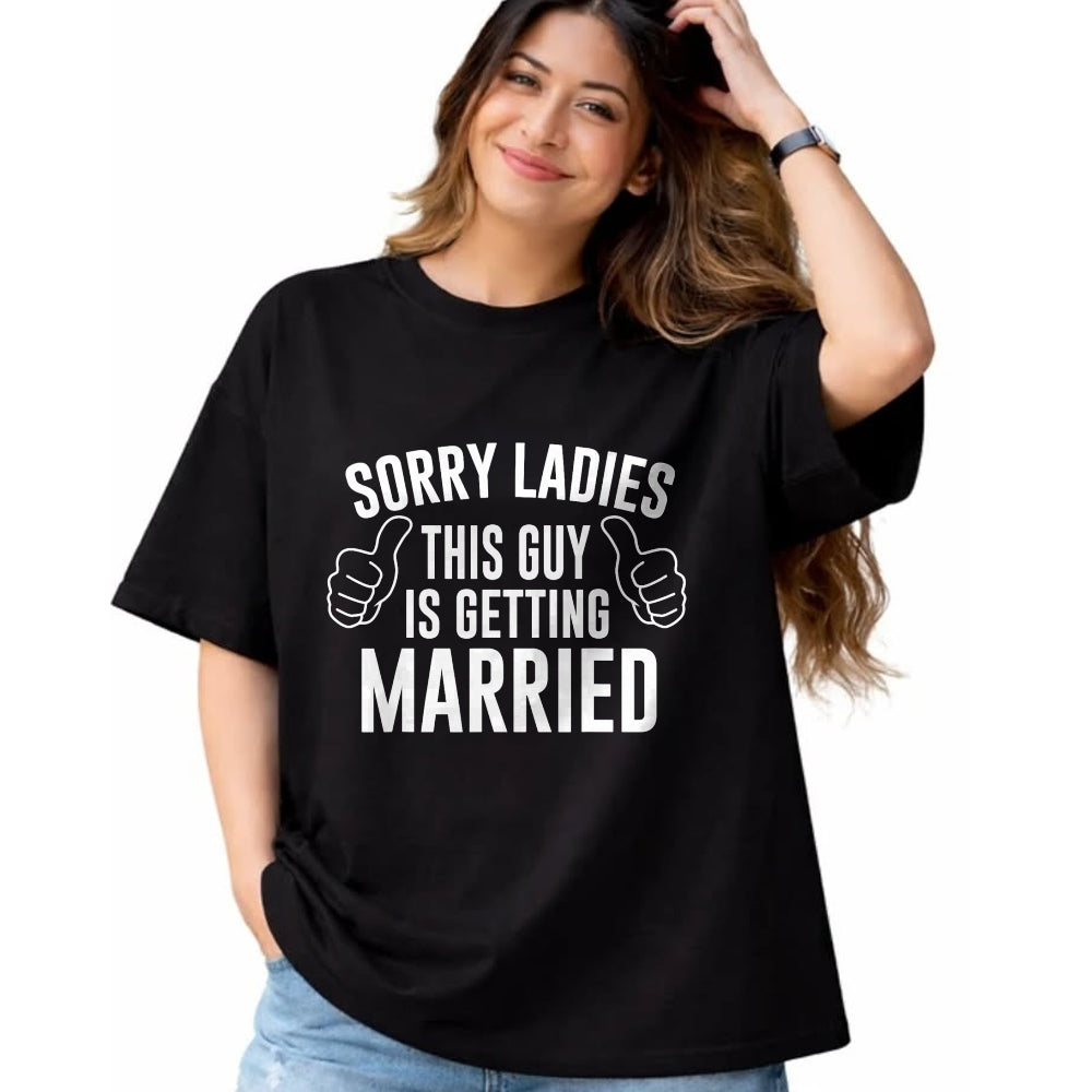 Best Husband Shirt, Wife and Husband Unisex T-Shirt/Hoodie/Sweatshirt HLT00 - Sorry Ladies This Guy is Getting Married T-Shirt