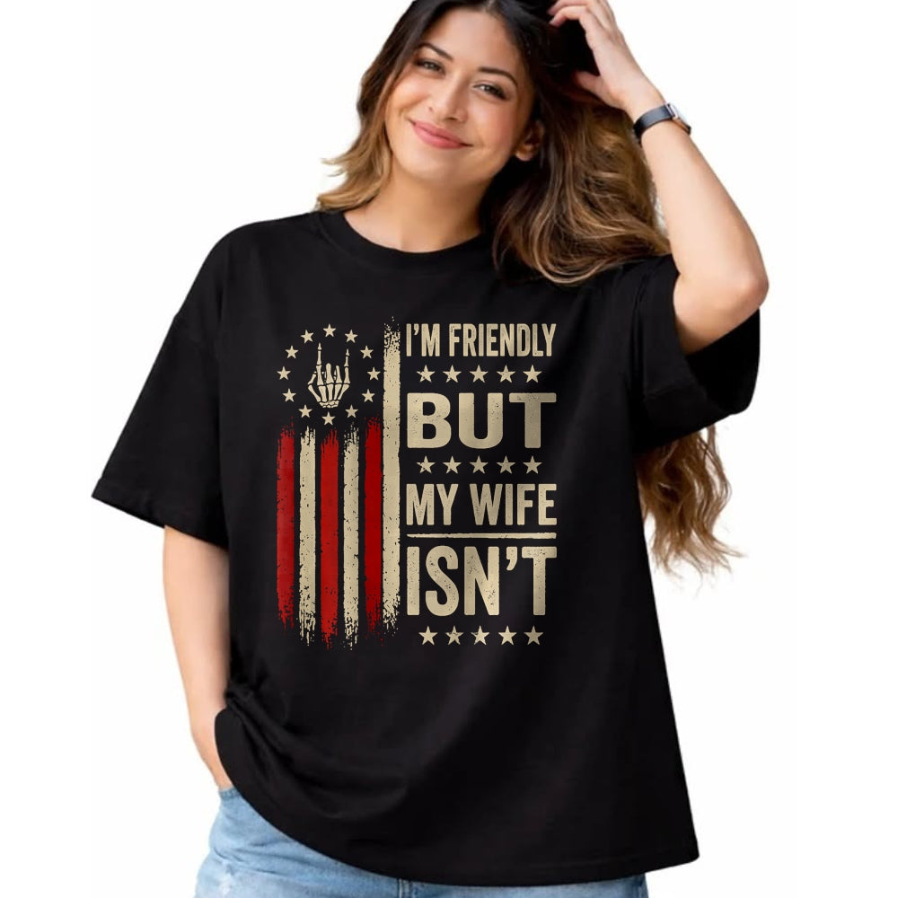 Best Husband Shirt, Wife and Husband Unisex T-Shirt/Hoodie/Sweatshirt HLT00 - (On Back) I_m Friendly But My Wife Isn_t Funny Wife Husband T-Shirt