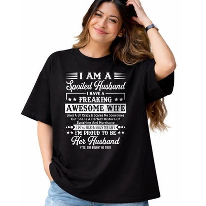 Best Husband Shirt, Wife and Husband Unisex T-Shirt/Hoodie/Sweatshirt HLT00 - I Am A Spoiled Husband - Funny Husband And Wife T-Shirt