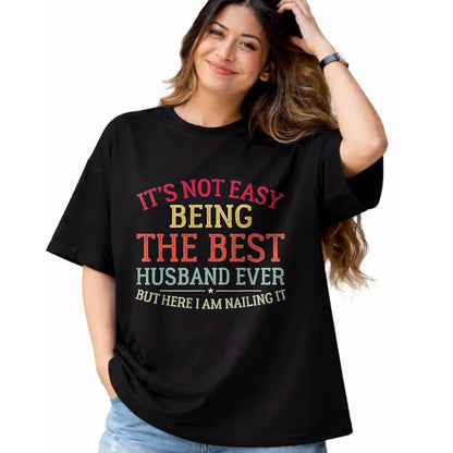 Best Husband Shirt, Wife and Husband Unisex T-Shirt/Hoodie/Sweatshirt HLT00 - It_s Not Easy Being The Best Husband Ever Funny Husband T-Shirt, Men, Black, 3X-Large