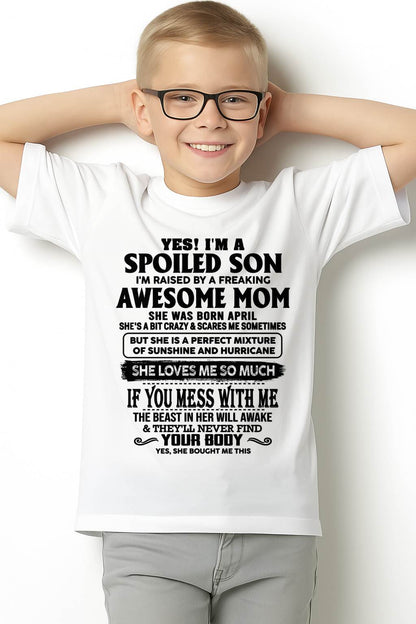 APRIL - SPOILED SON RAISED BY A FREAKING AWESOME MOM - PERFECT GIFT FROM MOM - LUAN04 (SKU2608-282-04)