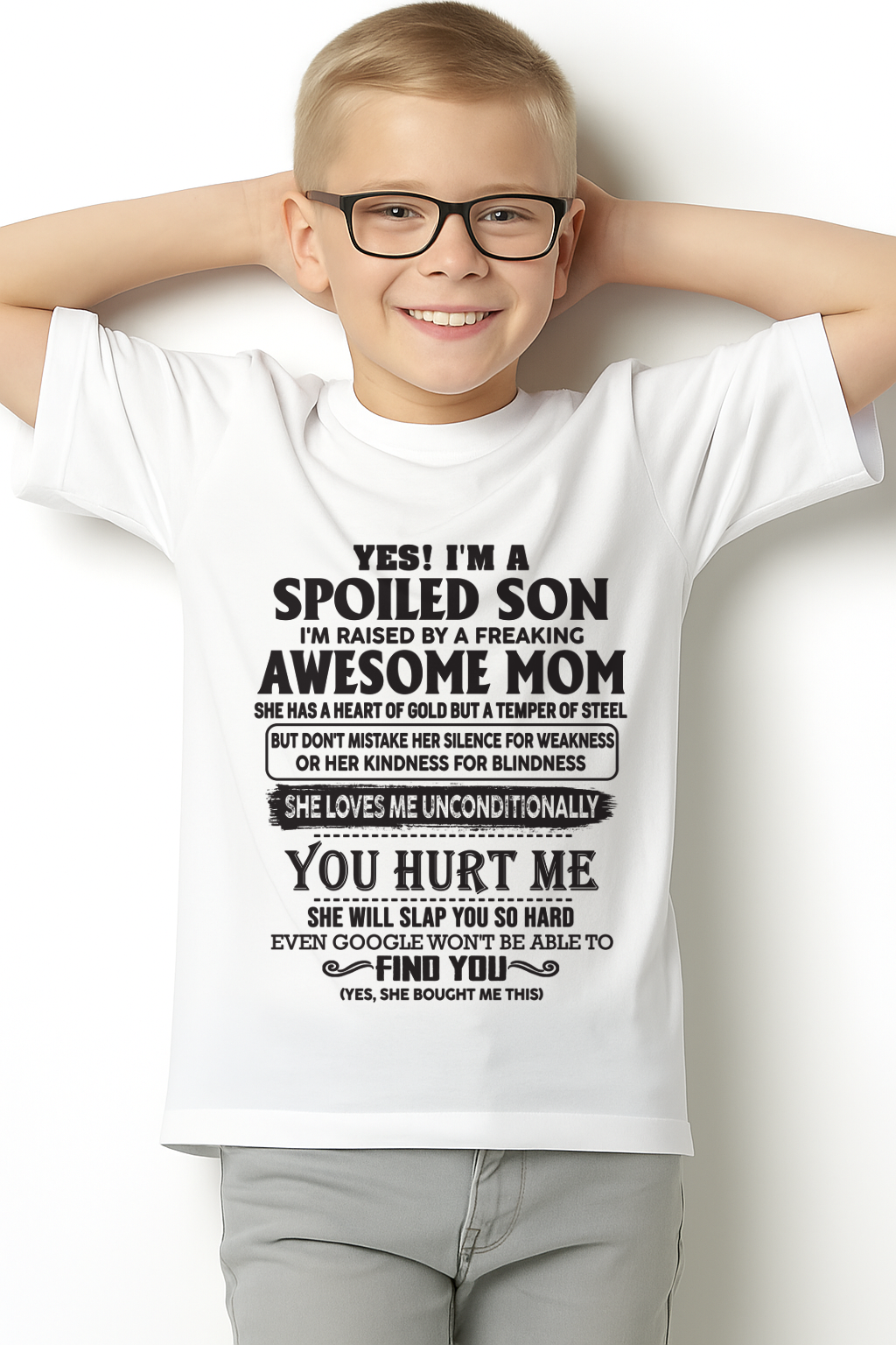 Yes, I’m a Spoiled Son, Raised by a Freaking Awesome Mom – FROM MOM TO SON – LUAN00 (SKU26T-01-65-00)