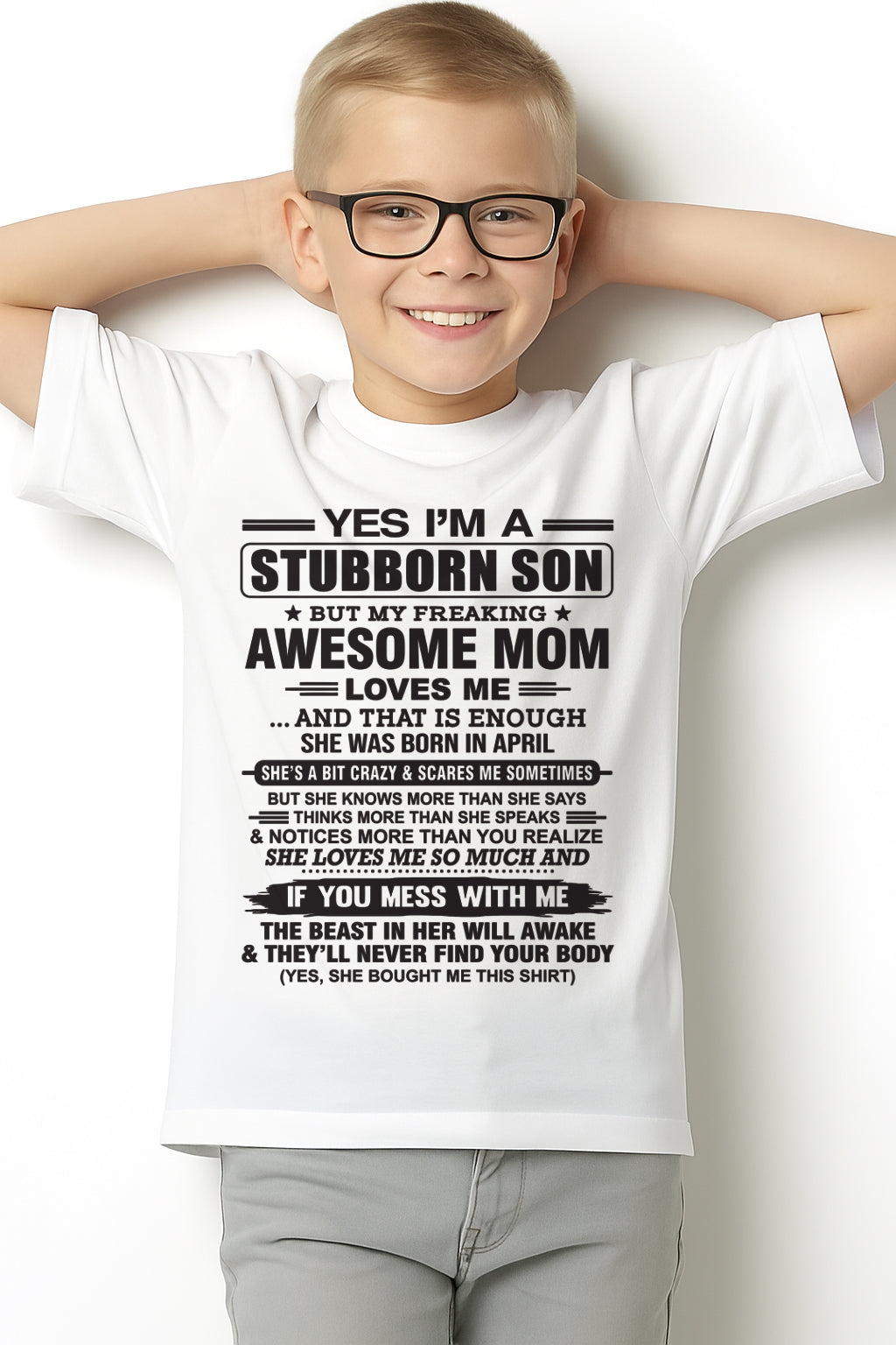 Yes I’m A Stubborn Son T-Shirt – Birthday Gift From April Mom / Woman - luan04 (SKU10-145-04)