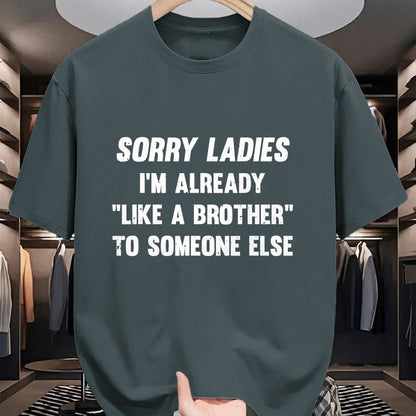 Best Husband Shirt, Wife and Husband Unisex T-Shirt/Hoodie/Sweatshirt HLT00 - Sorry Ladies I_m Already Like A Brother Someone Else T-Shirt