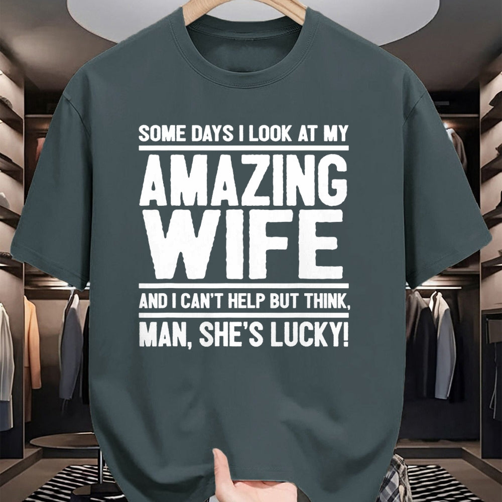 Best Husband Shirt, Wife and Husband Unisex T-Shirt/Hoodie/Sweatshirt HLT00 - I Look At My Amazing Wife - Man, She_s Lucky T-Shirt