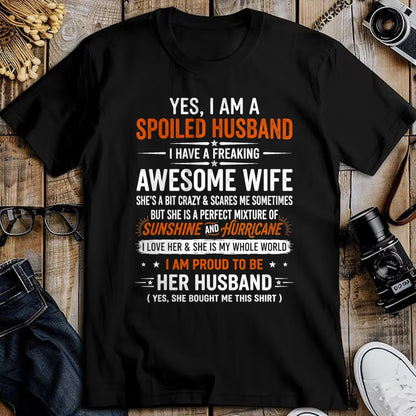 Best Husband Shirt, Wife and Husband Unisex T-Shirt/Hoodie/Sweatshirt HLT00 - Yes I_m A Spoiled Husband I Have A Freaking Awesome Wife T-Shirt