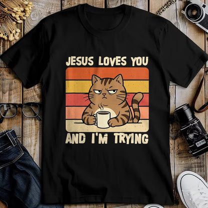 Cat Love Shirt, Funny Cat Lover Gift UnisexT-Shirt/Hoodie/Sweatshirt HLT00 - Jesus Loves You and I_m-Trying Funny Christian Cat Meme T-Shirt