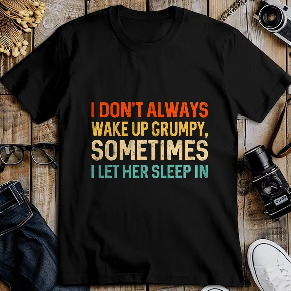 Best Husband Shirt, Wife and Husband Unisex T-Shirt/Hoodie/Sweatshirt HLT00 - I Don_t Always Wake Up Grumpy, Mens Humor Funny Husband T-Shirt