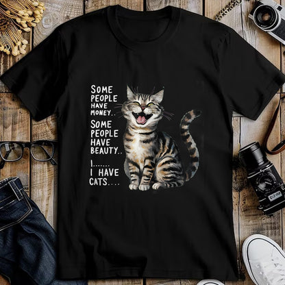 Cat Love Shirt, Funny Cat Lover Gift UnisexT-Shirt/Hoodie/Sweatshirt HLT00 - Some People Have Money Have Beauty I Have Cats T-Shirt