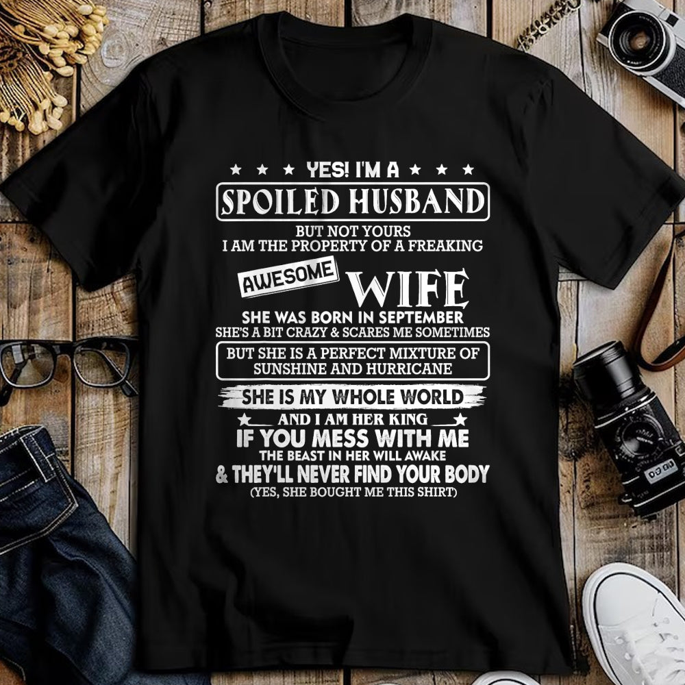 Best Husband Shirt, Wife and Husband Unisex T-Shirt/Hoodie/Sweatshirt HLT00 - I_m a spoiled husband awesome wife SHE WAS BORN IN SEPTEMBER T-Shirt