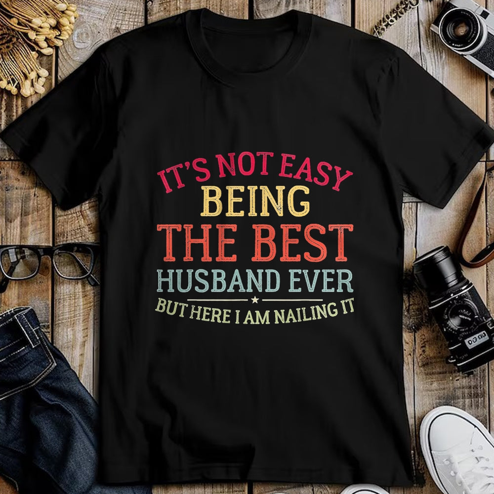 Best Husband Shirt, Wife and Husband Unisex T-Shirt/Hoodie/Sweatshirt HLT00 - It_s Not Easy Being The Best Husband Ever Funny Husband T-Shirt, Men, Black, 3X-Large