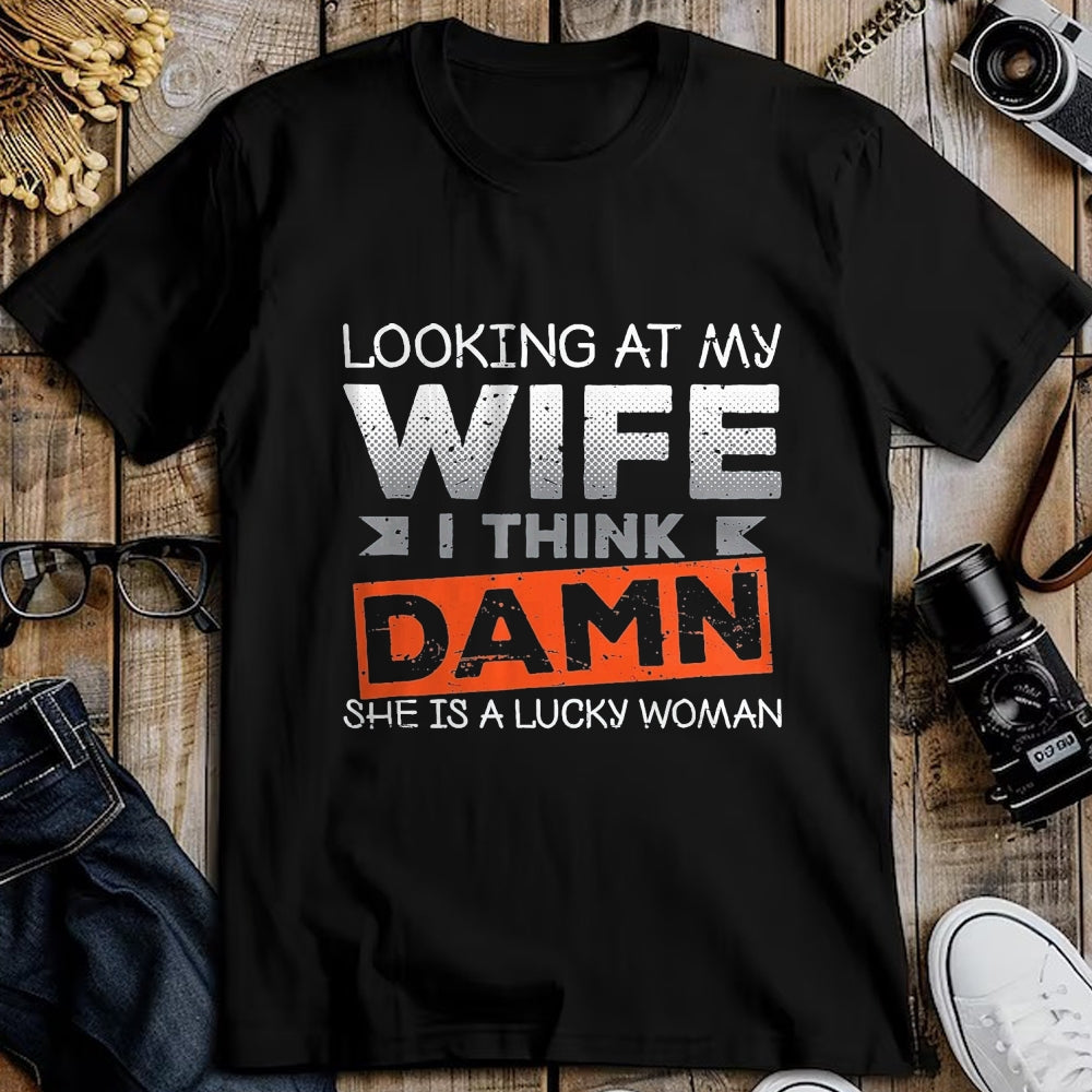 Best Husband Shirt, Wife and Husband Unisex T-Shirt/Hoodie/Sweatshirt HLT00 - Looking At My Wife I Think Damn She_s A Lucky Woman T-Shirt, Men, Black, 3X-Large