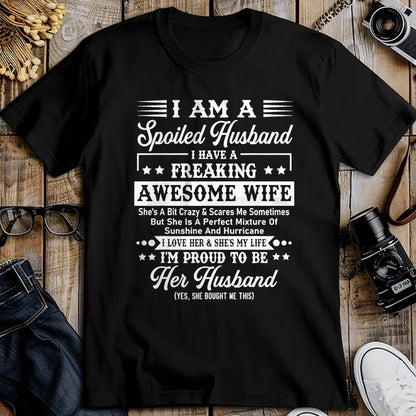 Best Husband Shirt, Wife and Husband Unisex T-Shirt/Hoodie/Sweatshirt HLT00 - I Am A Spoiled Husband - Funny Husband And Wife T-Shirt