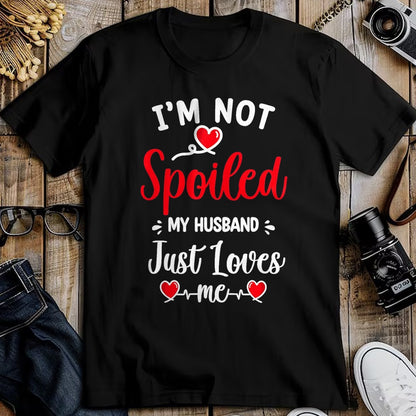 Best Husband Shirt, Wife and Husband Unisex T-Shirt/Hoodie/Sweatshirt HLT00 - Spoiled By Husband I_m Not Spoiled My Husband Just Loves Me T-Shirt, Men, Black, XX-Large