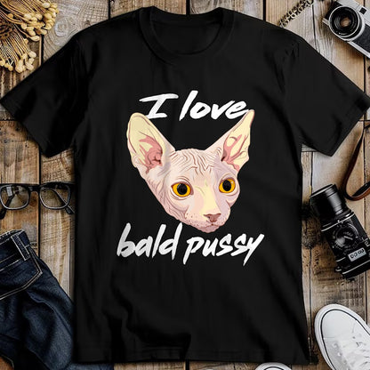 Cat Love Shirt, Funny Cat Lover Gift UnisexT-Shirt/Hoodie/Sweatshirt HLT00 - I Love Bald Pussy Adult Humor Dirty Pun Joke T-Shirt