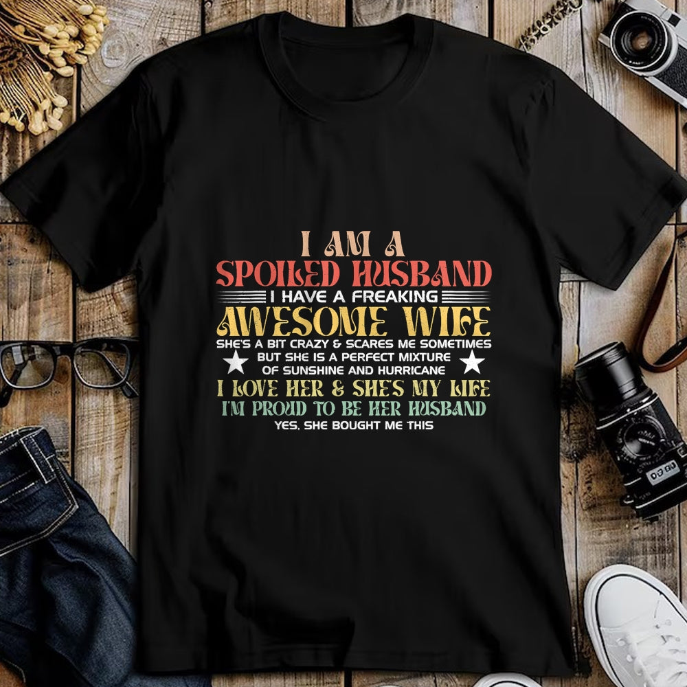 Best Husband Shirt, Wife and Husband Unisex T-Shirt/Hoodie/Sweatshirt HLT00 - I Am A Spoiled Husband I Have A Freaking Awesome Wife Funny T-Shirt