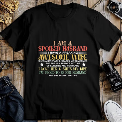 Best Husband Shirt, Wife and Husband Unisex T-Shirt/Hoodie/Sweatshirt HLT00 - I Am A Spoiled Husband I Have A Freaking Awesome Wife Funny T-Shirt