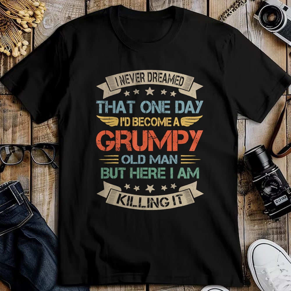 Best Husband Shirt, Wife and Husband Unisex T-Shirt/Hoodie/Sweatshirt HLT00 - I Never Dreamed That I_d Become A Grumpy Old Man Grandpa T-Shirt