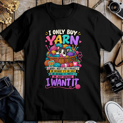 Cat Love Shirt, Funny Cat Lover Gift UnisexT-Shirt/Hoodie/Sweatshirt HLT00 - I Only Buy Yarn When I Need It Funny Crochet Cat Yarn Lover T-Shirt