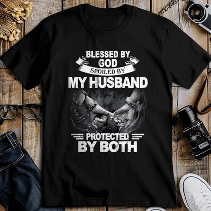 Best Husband Shirt, Wife and Husband Unisex T-Shirt/Hoodie/Sweatshirt HLT00 - Blessed By God Spoiled By My Husband Protected By Both T-Shirt