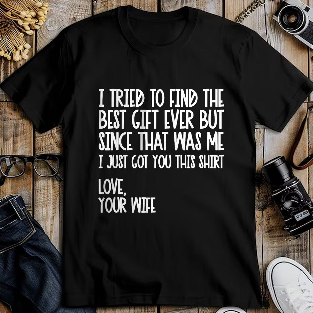 Best Husband Shirt, Wife and Husband Unisex T-Shirt/Hoodie/Sweatshirt HLT00 - I Tried to Find The Best Fathers Day Funny Husband T-Shirt Small