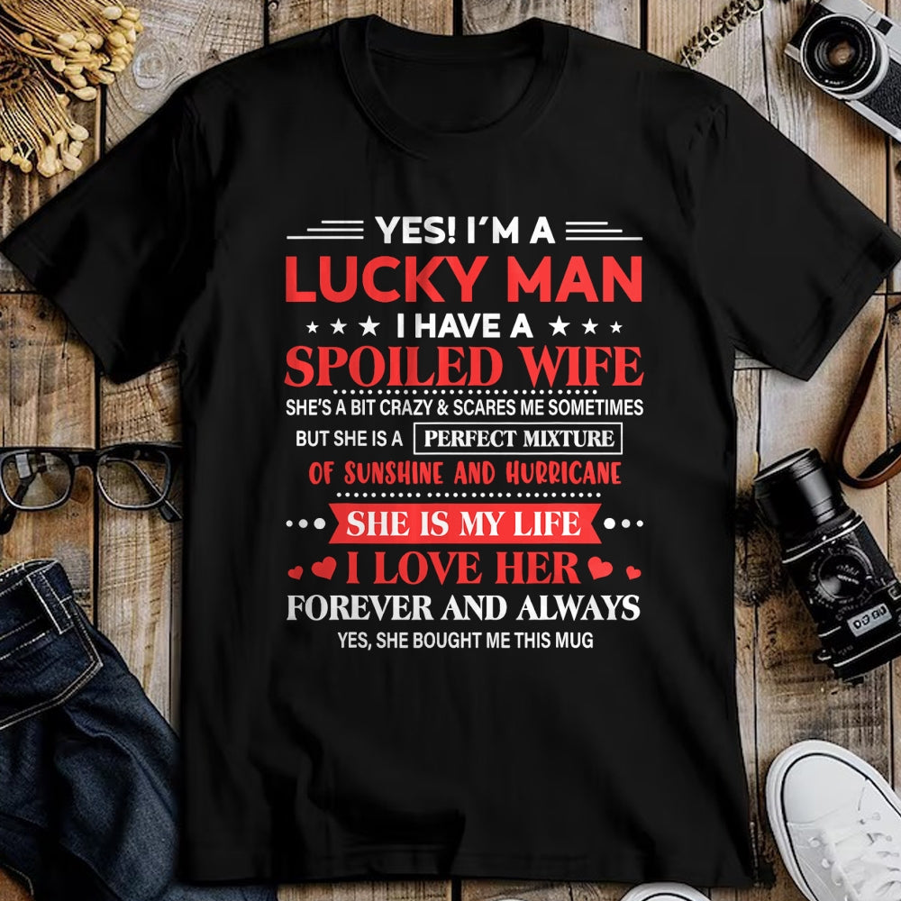 Best Husband Shirt, Wife and Husband Unisex T-Shirt/Hoodie/Sweatshirt HLT00 - Yes I_m Lucky Man Husband Of Spoiled Wife She Bought Me This T-Shirt