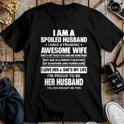 Best Husband Shirt, Wife and Husband Unisex T-Shirt/Hoodie/Sweatshirt HLT00 - I Am A Spoiled Husband I Have A Freaking Awesome Wife T-Shirt